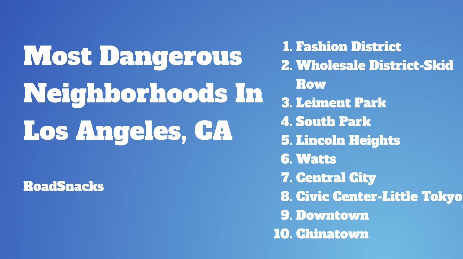 10 Most Dangerous Neighborhoods In Los Angeles, CA [2024]